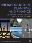 Image for Infrastructure planning and finance  : a smart and sustainable guide