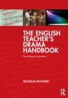 Image for The English teacher&#39;s drama handbook  : from theory to practice