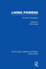 Image for Living powers  : the arts in educationVol. 2