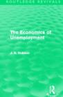 Image for The Economics of Unemployment (Routledge Revivals)