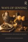 Image for Ways of sensing  : understanding the senses in society