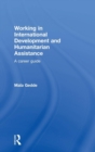 Image for Working in international development and humanitarian assistance  : a career guide