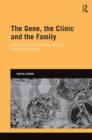 Image for The Gene, the Clinic, and the Family