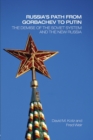 Image for Russia&#39;s path from Gorbachev to Putin  : the demise of the Soviet system and the new Russia