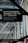 Image for Entertainment rigging in the 21st century  : compilation of rigging practices, safety, automation, and related issues