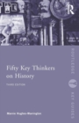Image for Fifty key thinkers on history
