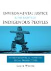 Image for Environmental justice and the rights of indigenous peoples  : international and domestic legal perspectives