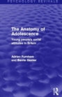 Image for The Anatomy of Adolescence (Psychology Revivals)
