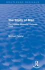 Image for The study of man  : the Lindsay Memorial Lectures 1958