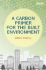 Image for A Carbon Primer for the Built Environment