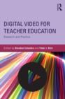 Image for Digital video for teacher education  : research and practice