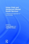 Image for Urban child and adolescent mental health services  : a responsive approach to communities