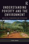 Image for Understanding poverty and the environment  : analytical frameworks and approaches