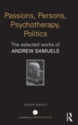 Image for Passions, persons, psychotherapy, politics  : the selected works of Andrew Samuels