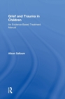 Image for Grief and trauma in children  : an evidence-based treatment manual