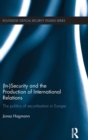 Image for (In)Security and the Production of International Relations