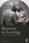 Image for Barriers to loving  : a clinician&#39;s perspective