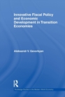 Image for Innovative Fiscal Policy and Economic Development in Transition Economies
