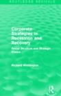 Image for Corporate Strategies in Recession and Recovery (Routledge Revivals) : Social Structure and Strategic Choice