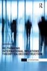Image for Re-Thinking International Relations Theory via Deconstruction
