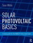 Image for Solar photovoltaic basics  : a study guide for the NABCEP entry level exam