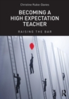 Image for Becoming a high expectation teacher  : raising the bar