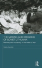 Image for The Making and Breaking of Soviet Lithuania