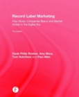 Image for Record label marketing  : how music companies brand and market artists in the digital era