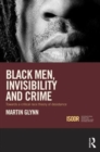 Image for Black men, invisibility and crime  : towards a critical race theory of desistance