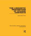 Image for The Linguistic Description of Opaque Contexts (RLE Linguistics A: General Linguistics)