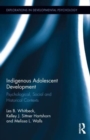 Image for Indigenous adolescent development  : psychological, social and historical contexts