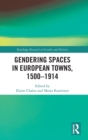 Image for Gendering Spaces in European Towns, 1500-1914
