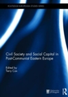Image for Civil Society and Social Capital in Post-Communist Eastern Europe