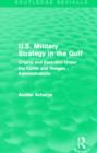 Image for U.S. Military Strategy in the Gulf (Routledge Revivals)