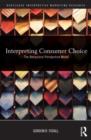 Image for Interpreting consumer choice  : the behavioral perspective model