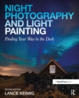 Image for Night photography and light painting  : finding your way in the dark