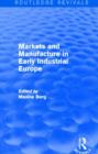 Image for Markets and Manufacture in Early Industrial Europe (Routledge Revivals)
