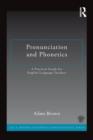 Image for Pronunciation and phonetics  : a practical guide for English language teachers