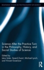 Image for Science after the Practice Turn in the Philosophy, History, and Social Studies of Science