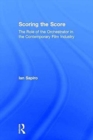 Image for Scoring the score  : the role of the orchestrator in the contemporary film industry