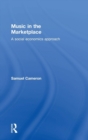 Image for Music in the marketplace  : a social economics approach