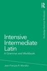 Image for Intensive Intermediate Latin : A Grammar and Workbook