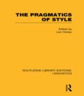 Image for The Pragmatics of Style (RLE Linguistics B: Grammar)