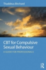 Image for CBT for compulsive sexual behaviour  : a guide for professionals