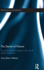 Image for The denial of nature  : environmental philosophy in the era of global capitalism