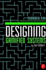 Image for Designing gamified systems  : meaningful play in interactive entertainment, marketing and education