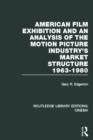 Image for American film exhibition and an analysis of the motion picture industry&#39;s market structure, 1963-1980