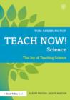Image for Teach now! Science  : the joy of teaching science