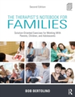 Image for The therapist&#39;s notebook for families  : solution-oriented exercises for working with parents, children, and adolescents
