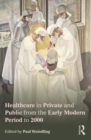 Image for Healthcare in private and public from the early modern period to 2000